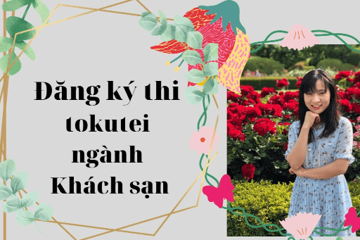 Cách đăng ký thi tokutei ngành khách sạn