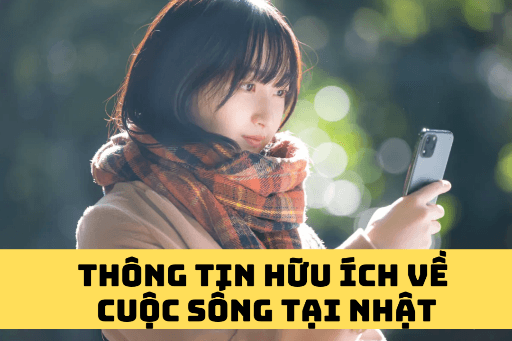 Các thông tin hữu ích cho các bạn đang sinh sống tại Nhật Bản