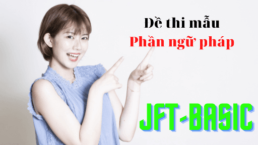 Đề thi mẫu  JFT phần ngữ pháp