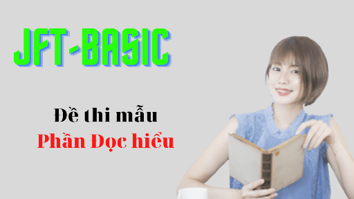 Đề thi mẫu  JFT phần đọc hiểu