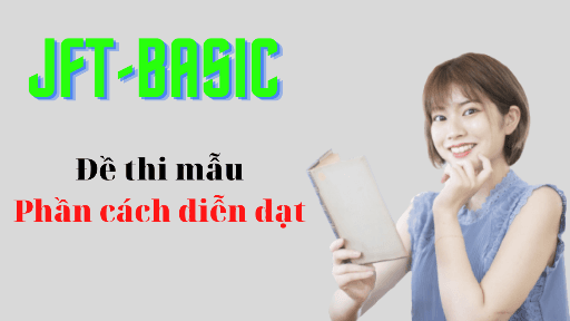 Đề thi mẫu JFT phần 表現 (Cách diễn đạt)