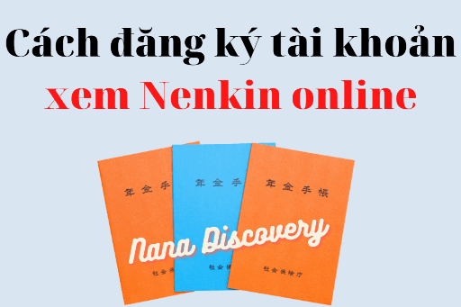 Cách đăng ký tài khoản để xem tình trạng đóng nenkin online