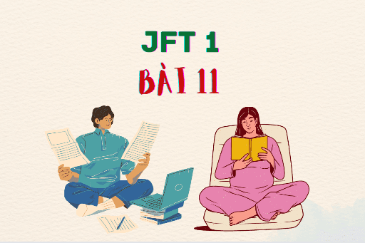 JFT 1: Bài 11   Từ vựng, Kanji, Ngữ pháp