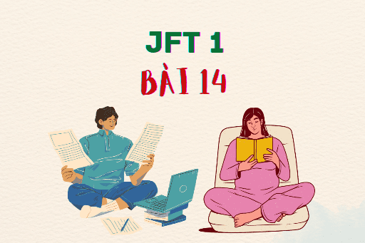 JFT 1: Bài 14   Từ vựng, Kanji, Ngữ pháp