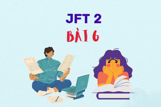JFT 2: Bài 6 Từ vựng, Kanji, Ngữ pháp