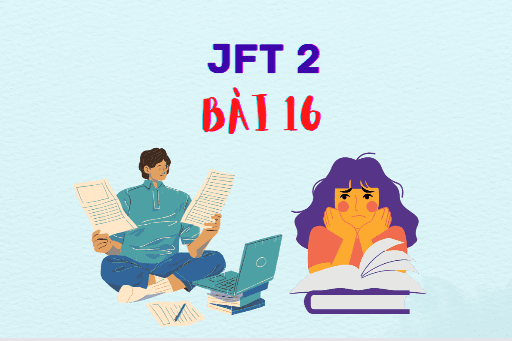 JFT 2: Bài 16   Từ vựng, Kanji, Ngữ Pháp