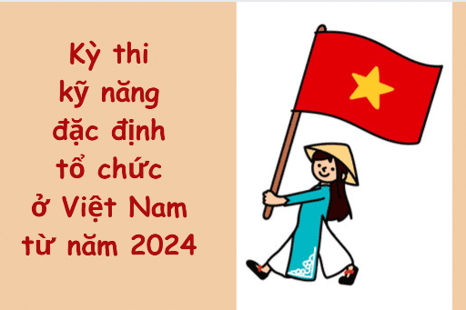 Tổ chức thi kỹ năng đặc định tại Việt Nam từ năm 2024