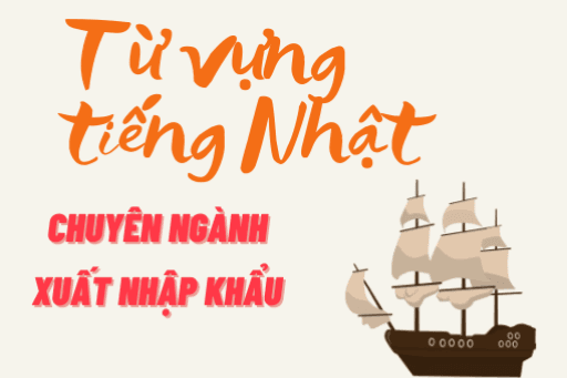 Từ vựng tiếng Nhật chuyên ngành Xuất nhập khẩu