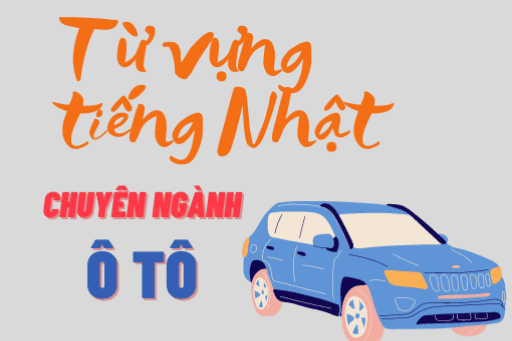 Từ vựng tiếng Nhật chuyên ngành Ô tô