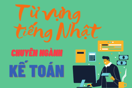 Từ vựng tiếng Nhật chuyên ngành Kế toán