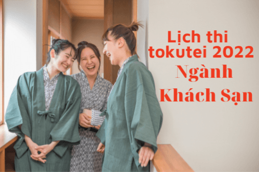 Lịch thi tokutei ginou ngành khách sạn tháng 2/2022