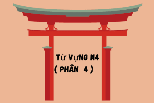 Tất  tần  tật  từ  vựng  JLPT  N4 ( phần 4 )