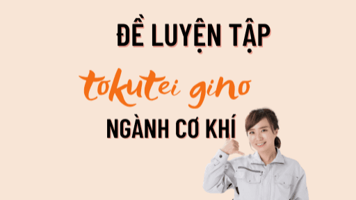 Đề luyện tập tokutei ngành Gia công cơ khí