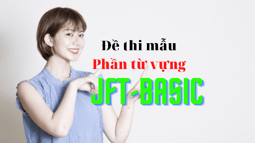 Đề thi mẫu từ vựng của jft