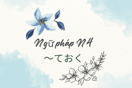 ［Ngữ pháp N4］ ～ておく