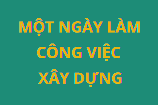 Tokutei ngành xây dựng có một ngày làm việc như thế nào?