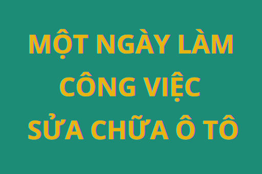 Tokutei ngành sửa chữa ô tô có một ngày làm việc như thế nào?