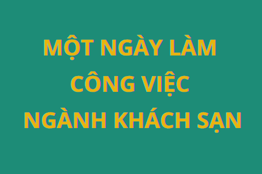 Một ngày làm việc ở khách sạn diễn ra như thế nào?