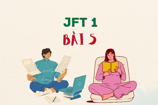 JFT 1: Bài 5 Từ vựng, Kanji, Ngữ pháp