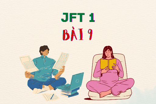 JFT 1: Bài 9 Từ vựng, Kanji, Ngữ pháp