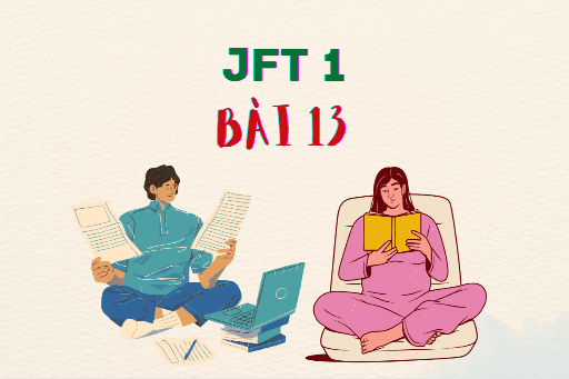 JFT 1: Bài 13 Từ vựng, Kanji, Ngữ pháp