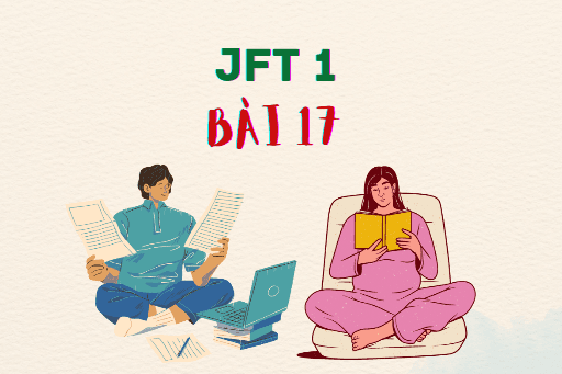JFT 1: Bài 17 Từ vựng, Kanji, Ngữ pháp