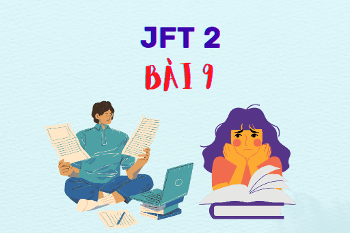 JFT2: Bài 9 Từ vựng, Kanji, Ngữ Pháp