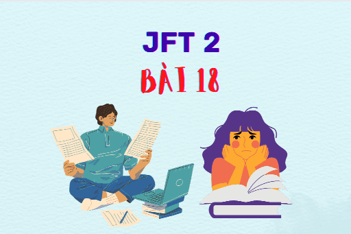 JFT 2: Bài 18 Từ vựng, Kanji, Ngữ pháp