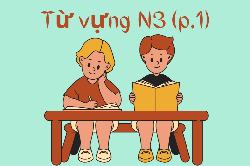 Từ vựng N3 ( phần 1 )