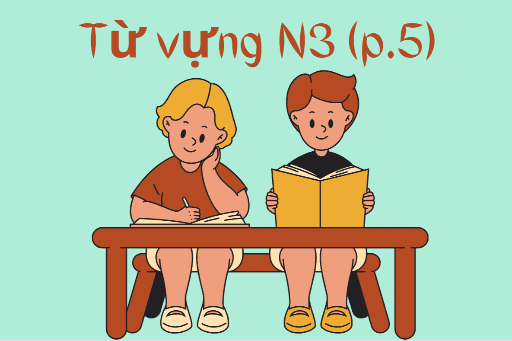 Từ vựng N3 ( phần 5 )