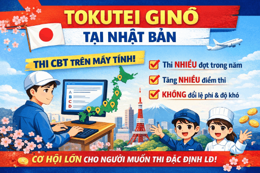 TIN MỚI – THAY ĐỔI HÌNH THỨC THI ĐẶC ĐỊNH KỸ NĂNG (TOKUTEI GINŌ) TẠI NHẬT BẢN TỪ NĂM 2026