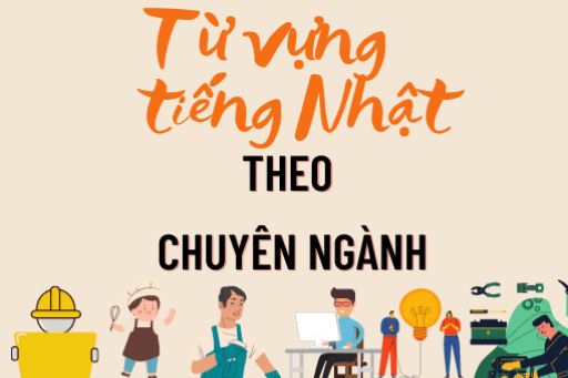Từ vựng tiếng Nhật theo các chuyên ngành
